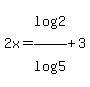 2x=log%282%29%2Flog%285%29%2B3