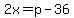 2x=p-36