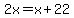 2x=x%2B22