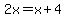 2x=x%2B4
