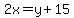 2x=y%2B15