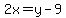 2x=y-9