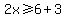 2x%3E=6%2B3