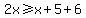 2x%3E=x%2B5%2B6