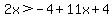 2x%3E-4%2B11x%2B4