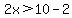 2x%3E10-2