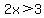 2x%3E3