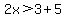 2x%3E3%2B5