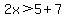 2x%3E5%2B7