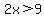 2x%3E9