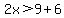 2x%3E9%2B6
