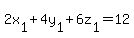 2x%5B1%5D%2B4y%5B1%5D%2B6z%5B1%5D=12