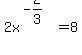 2x%5E%28-2%2F3%29=8