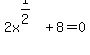 2x%5E%281%2F2%29+%2B8+=+0+