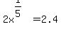 2x%5E%281%2F5%29+=+2.4