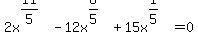 2x%5E%2811%2F5%29-12x%5E%286%2F5%29%2B15x%5E%281%2F5%29=0