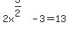 2x%5E%283%2F2%29-3+=+13