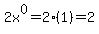 2x%5E0=2%281%29=2