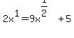 2x%5E1+=+9x%5E%281%2F2%29+%2B+5