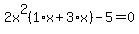 2x%5E2%281%2Ax%2B3%2Ax%29-5=0