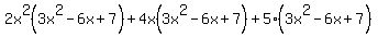 2x%5E2%283x%5E2-6x%2B7%29%2B4x%283x%5E2-6x%2B7%29%2B5%283x%5E2-6x%2B7%29