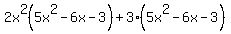 2x%5E2%285x%5E2-6x-3%29%2B3%285x%5E2-6x-3%29