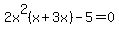2x%5E2%28x%2B3x%29-5=0