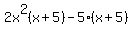2x%5E2%28x%2B5%29-5%28x%2B5%29