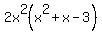 2x%5E2%28x%5E2%2Bx-3%29