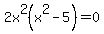 2x%5E2%28x%5E2-5%29=0
