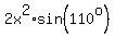 2x%5E2%2Asin%28110%5Eo%29