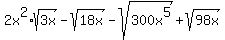 2x%5E2%2Asqrt%283x%29-sqrt%2818x%29-sqrt%28300x%5E5%29%2Bsqrt%2898x%29