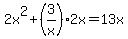 2x%5E2%2B%283%2Fx%29%2A2x=13x