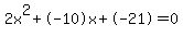 2x%5E2%2B-10x%2B-21+=+0