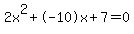 2x%5E2%2B-10x%2B7+=+0