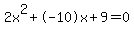 2x%5E2%2B-10x%2B9+=+0