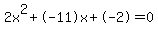 2x%5E2%2B-11x%2B-2+=+0