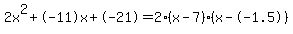 2x%5E2%2B-11x%2B-21+=+2%28x-7%29%2A%28x--1.5%29