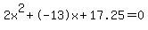 2x%5E2%2B-13x%2B17.25+=+0