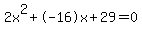 2x%5E2%2B-16x%2B29+=+0
