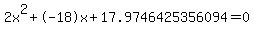 2x%5E2%2B-18x%2B17.9746425356094+=+0