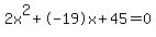 2x%5E2%2B-19x%2B45+=+0