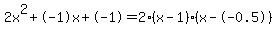 2x%5E2%2B-1x%2B-1+=+2%28x-1%29%2A%28x--0.5%29