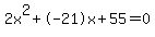 2x%5E2%2B-21x%2B55+=+0