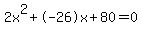 2x%5E2%2B-26x%2B80+=+0