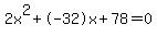 2x%5E2%2B-32x%2B78+=+0