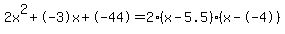 2x%5E2%2B-3x%2B-44+=+2%28x-5.5%29%2A%28x--4%29