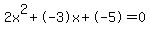2x%5E2%2B-3x%2B-5+=+0
