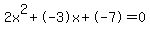 2x%5E2%2B-3x%2B-7+=+0