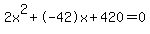 2x%5E2%2B-42x%2B420+=+0